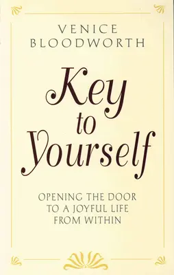 Klucz do siebie: Otwieranie drzwi do radosnego życia od wewnątrz - Key to Yourself: Opening the Door to a Joyful Life from Within