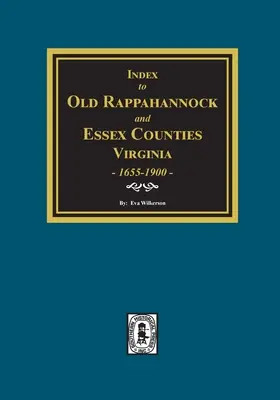 Indeks małżeństw starych hrabstw Rappahannock i Essex w Wirginii, 1655-1900 - Index to Marriages of Old Rappahannock and Essex Counties, Virginia, 1655-1900
