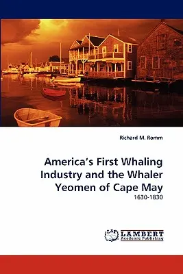 Pierwszy amerykański przemysł wielorybniczy i wielorybnicy z Cape May - America's First Whaling Industry and the Whaler Yeomen of Cape May