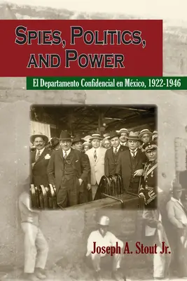 Szpiedzy, polityka i władza: El Departamento Confidencial En Mxico - Spies, Politics, and Power: El Departamento Confidencial En Mxico