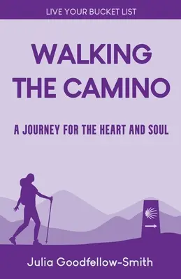 Spacer po Camino: Podróż dla serca i duszy - Walking the Camino: A Journey for the Heart and Soul