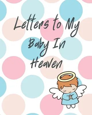 Listy do mojego dziecka w niebie - Letters To My Baby In Heaven