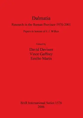 Dalmacja: Badania w rzymskiej prowincji 1970-2001 - Dalmatia: Research in the Roman Province 1970-2001