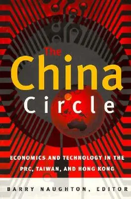 The China Circle: Ekonomia i technologia w ChRL, na Tajwanie i w Hongkongu - The China Circle: Economics and Technology in the PRC, Taiwan, and Hong Kong