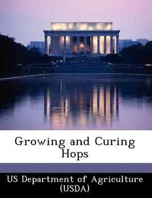 Uprawa i peklowanie chmielu (Departament Rolnictwa USA (Usda)) - Growing and Curing Hops (Us Department of Agriculture (Usda))