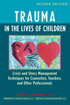 Trauma w życiu dzieci: Techniki zarządzania kryzysem i stresem dla doradców, nauczycieli i innych specjalistów - Trauma in the Lives of Children: Crisis and Stress Management Techniques for Counselors, Teachers, and Other Professionals