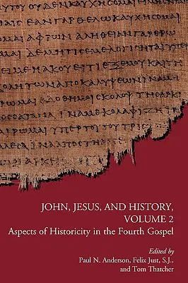 Jan, Jezus i historia, tom 2: Aspekty historyczności w Czwartej Ewangelii - John, Jesus, and History, Volume 2: Aspects of Historicity in the Fourth Gospel