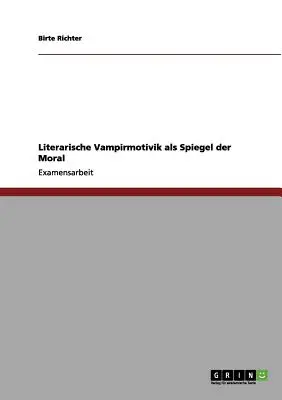 Literacka wampiryzm jako spojrzenie na moralność - Literarische Vampirmotivik als Spiegel der Moral