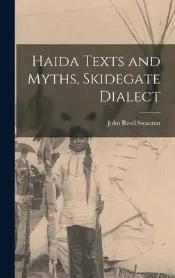 Teksty i mity Haida, dialekt Skidegate - Haida Texts and Myths, Skidegate Dialect