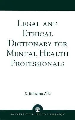 Słownik prawny i etyczny dla pracowników służby zdrowia psychicznego - Legal and Ethical Dictionary for Mental Health Professionals