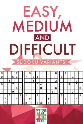 Łatwe, średnie i trudne warianty Sudoku - Easy, Medium and Difficult Sudoku Variants