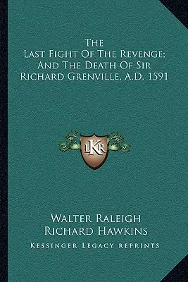 Ostatnia walka o zemstę i śmierć sir Richarda Grenville'a w 1591 roku - The Last Fight Of The Revenge; And The Death Of Sir Richard Grenville, A.D. 1591