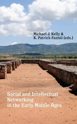 Sieci społeczne i intelektualne we wczesnym średniowieczu - Social and Intellectual Networking in the Early Middle Ages