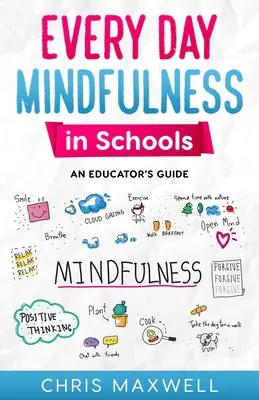 Codzienna uważność w szkołach: Przewodnik dla nauczycieli - Every Day Mindfulness in Schools: An Educator's Guide