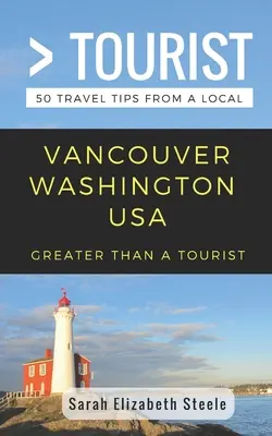 Więcej niż turystyka - Vancouver, Waszyngton, USA: 50 porad podróżniczych od lokalnych mieszkańców - Greater Than a Tourist- Vancouver Washington USA: 50 Travel Tips from a Local