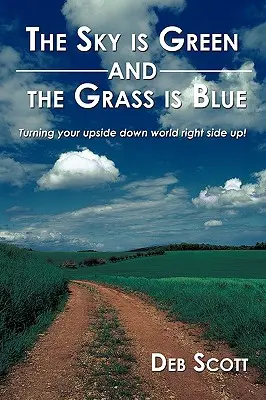 Niebo jest zielone, a trawa niebieska: wywracanie świata do góry nogami! - The Sky is Green and the Grass is Blue: turning your upside down world right side up!