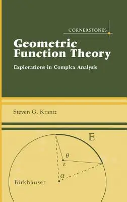 Teoria funkcji geometrycznych: Eksploracje w analizie zespolonej - Geometric Function Theory: Explorations in Complex Analysis