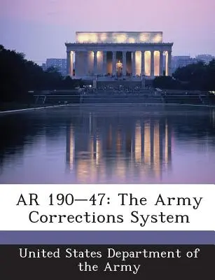 AR 190-47: Army Corrections System - AR 190-47: The Army Corrections System