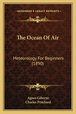 Ocean powietrza: Meteorologia dla początkujących (1890) - The Ocean Of Air: Meteorology For Beginners (1890)