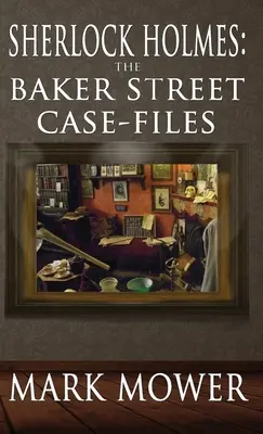 Sherlock Holmes: Akta sprawy z Baker Street: The Baker Street Case Files - Sherlock Holmes: The Baker Street Case Files: The Baker Street Case Files