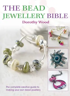 Biblia biżuterii z koralików: Kompletny kreatywny przewodnik po tworzeniu własnej biżuterii z koralików - The Bead Jewellery Bible: The Complete Creative Guide to Making Your Own Bead Jewellery