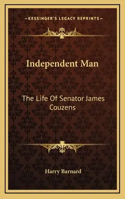 Niezależny człowiek: Życie senatora Jamesa Couzensa - Independent Man: The Life Of Senator James Couzens