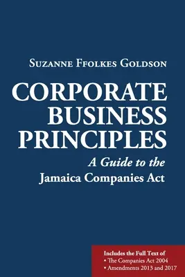 Korporacyjne zasady prowadzenia działalności gospodarczej: Przewodnik po ustawie o spółkach Jamajki - Corporate Business Principles: A Guide to the Jamaica Companies Act