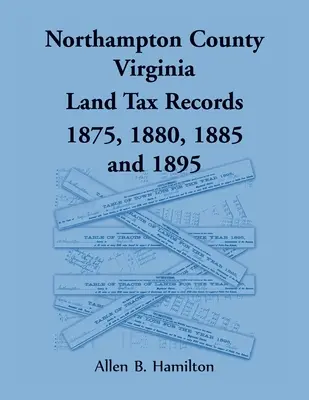 Hrabstwo Northampton w stanie Wirginia Rejestry podatku gruntowego 1875, 1880, 1885 i 1895 - Northampton County, Virginia Land Tax Records 1875, 1880, 1885, and 1895