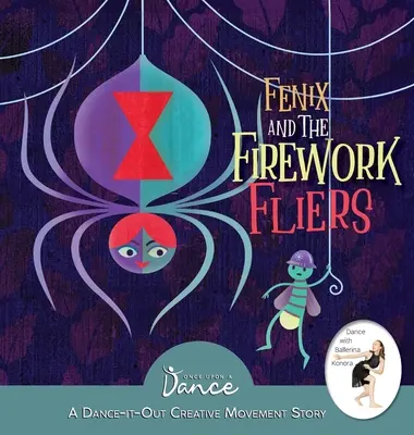 Fenix i fajerwerki: Kreatywna opowieść ruchowa z elementami tańca - Fenix and the Firework Fliers: A Dance-It-Out Creative Movement Story