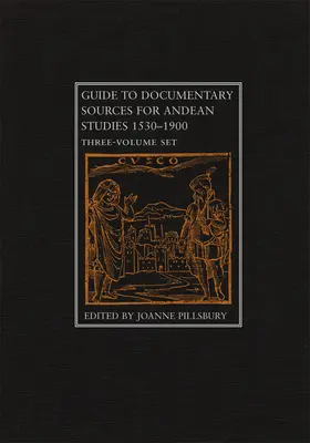 Przewodnik po źródłach dokumentalnych dla studiów andyjskich, 1530-1900: Zestaw trzech tomów - Guide to Documentary Sources for Andean Studies, 1530-1900: Three Volume Set