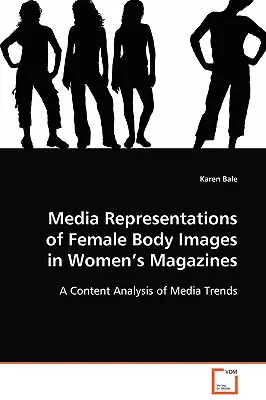 Medialne reprezentacje wizerunku kobiecego ciała w magazynach dla kobiet - Media Representations of Female Body Images in Women's Magazines