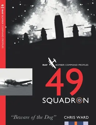 49 Dywizjon: Profile dywizjonów RAF Bomber Command - 49 Squadron: RAF Bomber Command Squadron Profiles