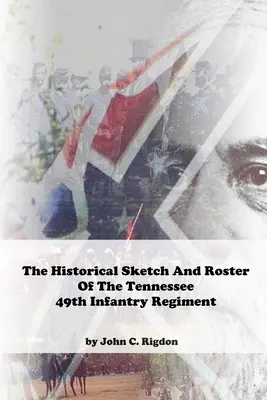 Szkic historyczny i spis 49. pułku piechoty z Tennessee - Historical Sketch And Roster Of The Tennessee 49th Infantry Regiment