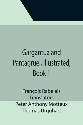 Gargantua i Pantagruel, ilustrowane, księga 1 - Gargantua and Pantagruel, Illustrated, Book 1