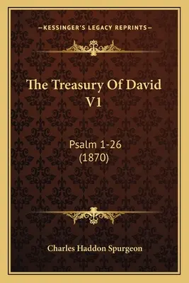 The Treasury Of David V1: Psalm 1-26 (1870)