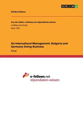 O zarządzaniu międzykulturowym. Bułgaria i Niemcy w biznesie - On Intercultural Management. Bulgaria and Germany Doing Business