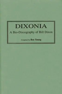 Dixonia: Bio-dyskografia Billa Dixona - Dixonia: A Bio-Discography of Bill Dixon