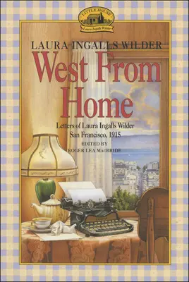 Na zachód od domu: Listy Laury Ingalls Wilder, San Francisco, 1915 r. - West from Home: Letters of Laura Ingalls Wilder, San Francisco, 1915