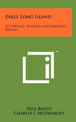 Wczesna Long Island: Indianie, wielorybnicy i rymowanki ludowe - Early Long Island: Its Indians, Whalers And Folklore Rhymes