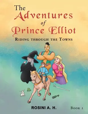 Przygody księcia Elliota: Jazda przez miasta Księga 1 - The Adventures of Prince Elliot: Riding Through the Towns Book 1