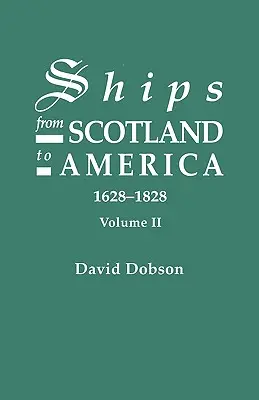 Statki ze Szkocji do Ameryki, 1628-1828. Tom II - Ships from Scotland to America, 1628-1828. Volume II