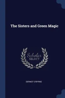 Siostry i zielona magia - The Sisters and Green Magic