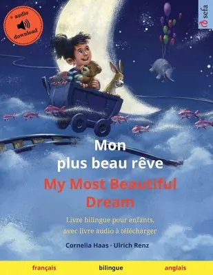 Mon plus beau rve - Mój najpiękniejszy sen (francuski - angielski): Dwujęzyczna książka dla dzieci z audiobookiem tlcharger - Mon plus beau rve - My Most Beautiful Dream (franais - anglais): Livre bilingue pour enfants, avec livre audio  tlcharger