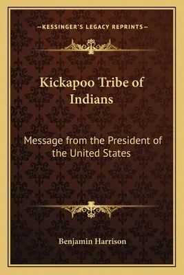 Plemię Indian Kickapoo: Wiadomość od prezydenta Stanów Zjednoczonych - Kickapoo Tribe of Indians: Message from the President of the United States