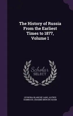 Historia Rosji od czasów najdawniejszych do 1877 roku, tom 1 - The History of Russia From the Earliest Times to 1877, Volume 1