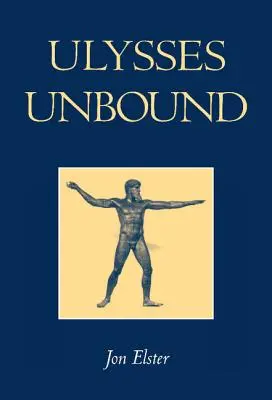 Ulysses Unbound: Studia nad racjonalnością, zaangażowaniem i ograniczeniami - Ulysses Unbound: Studies in Rationality, Precommitment, and Constraints