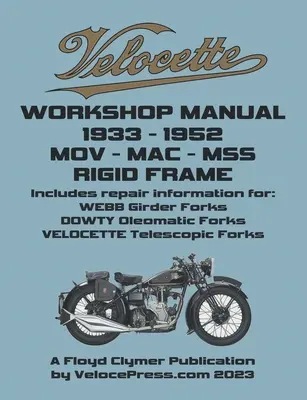 Velocette - Mov - Mac - Mss 1933-1952 Sztywna rama Instrukcja warsztatowa i ilustrowana instrukcja obsługi części - Velocette - Mov - Mac - Mss 1933-1952 Rigid Frame Workshop Manual & Illustrated Parts Manual