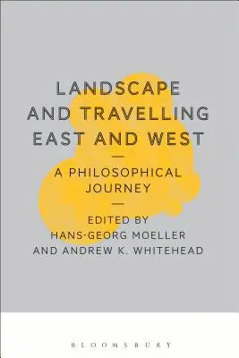 Krajobraz i podróże na Wschód i Zachód: Filozoficzna podróż - Landscape and Travelling East and West: A Philosophical Journey