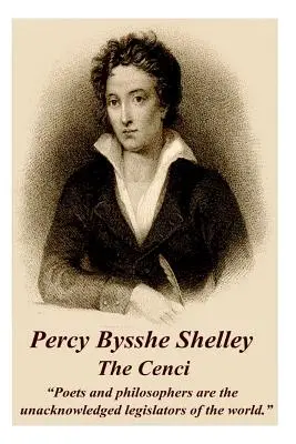 Percy Bysshe Shelley - The Cenci: Poeci i filozofowie są nieuznanymi prawodawcami świata.