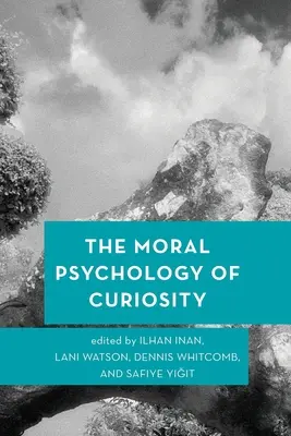 Moralna psychologia ciekawości - The Moral Psychology of Curiosity
